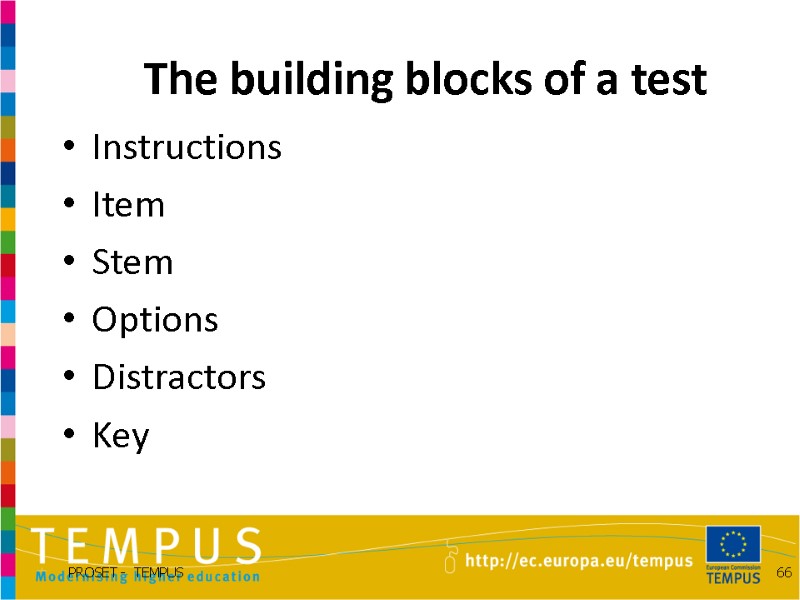 The building blocks of a test Instructions Item Stem Options Distractors Key  66